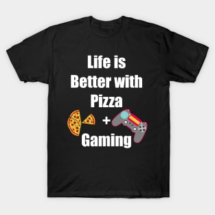 Life is Better with Pizza and Gaming Gamer Tee T-Shirt